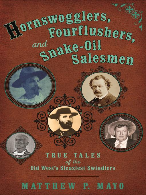 Title details for Hornswogglers, Fourflushers & Snake-Oil Salesmen by Matthew P. Mayo - Available